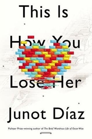 This Is How You Lose Her by Junot Díaz